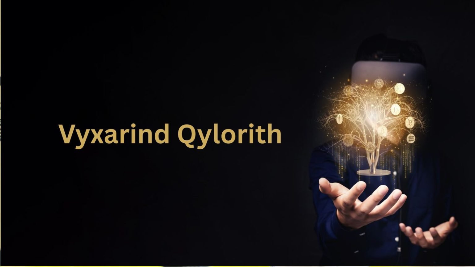 Exploring Vyxarind Qylorith A Comprehensive Guide to Its Origins and Uses